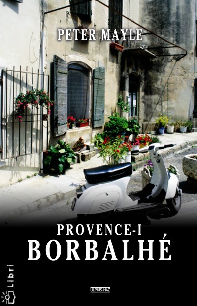 Peter Mayle - Provence-i borbalh�