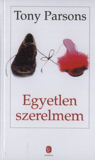 Tony Parsons - Egyetlen szerelmem
