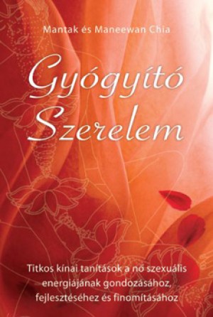 Maneewan Chia - Mantak Chia - Gy�gy�t� Szerelem