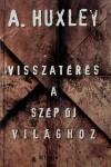 Aldous Huxley - Visszat�r�s a Sz�p �j vil�ghoz