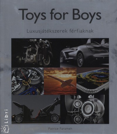 Patrice(Szerk.) Farameh - Toys for Boys - Luxusj�t�kszerek f�rfiaknak