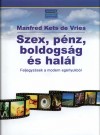 Manfred Kets De Vries - Szex, p�nz, boldogs�g �s hal�l