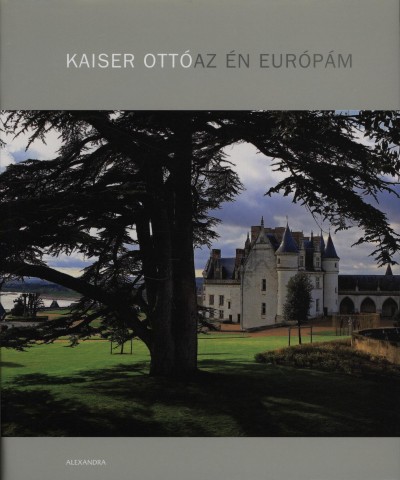 Kaiser Ott� - Az �n eur�p�m