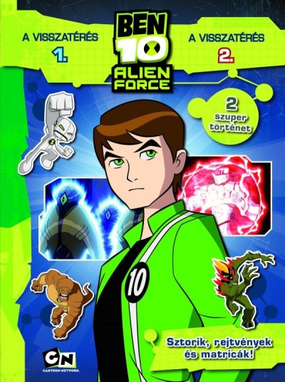 Luca Anna(Szerk.) - Ben 10 - Alien Force  - A visszat�r�s 1. - A visszat�r�s 2.