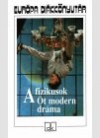 Samuel Beckett - Bertolt Brecht - Friedrich D�rrenmatt - Makszim Gorkij - Arthur Miller - A fizikusok - �t modern dr�ma