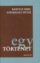 Esterh�zy P�ter - Kert�sz Imre - Egy t�rt�net