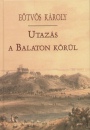 E�tv�s K�roly - Utaz�s a Balaton k�r�l