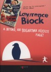 Lawrence Block - A bet�r�, aki Bogartnak k�pzelte mag�t