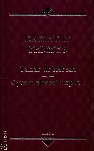 Karinthy Frigyes - Tan�r �r k�rem - Gyermekkori napl�k