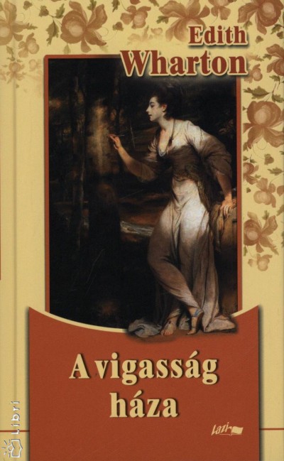 Edith Wharton - A vigass�g h�za