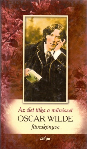 Oscar Wilde - Az �let titka a m�v�szet