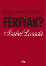 Isabel Losada - Hol vagytok, f�rfiak?