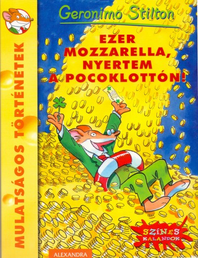 Geronimo Stilton - Ezer mozzarella, nyertem a pocoklott�n!