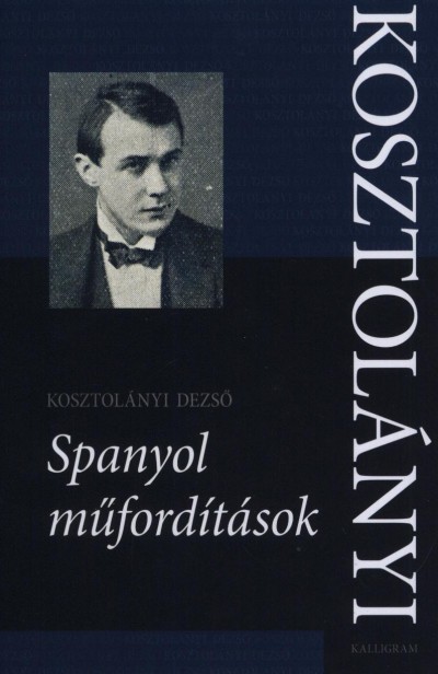 Kosztol�nyi Dezs� - Spanyol m�ford�t�sok