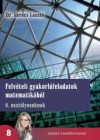 Dr. Ger�cs L�szl� - Felv�teli gyakorl�feladatok matematik�b�l 8. oszt�lyosoknak - mell�klettel
