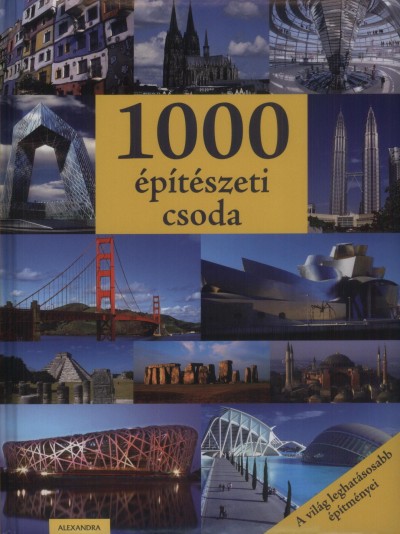 Angelica(Szerk.) Bauer - Jennifer(Szerk.) K�nkler - 1000 �p�t�szeti csoda