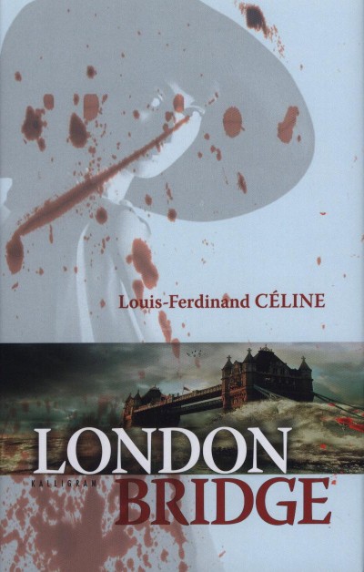Louis-Ferdinand C�line - London Bridge