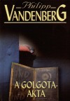 Philipp Vandenberg - A Golgota-akta
