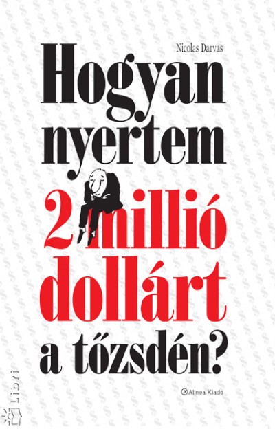 Nicolas Darvas - Hogyan nyertem 2 milli� doll�rt a t�zsd�n?