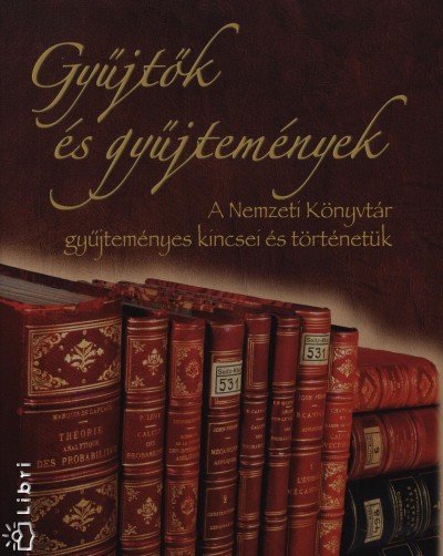 Boka L�szl�(Szerk.) - Ferenczyn� Wendelin L�dia(Szerk.) - Gy�jt�k �s gy�jtem�nyek