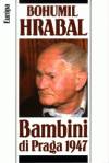 Bohumil Hrabal - Bambini di Praga 1947