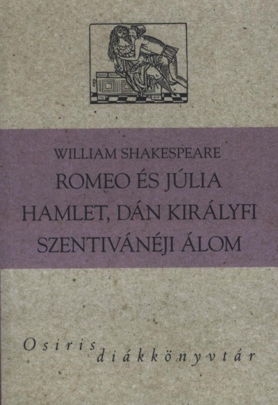 William Shakespeare - Romeo �s J�lia - Hamlet, d�n kir�lyfi - Szentiv�n�ji �lom
