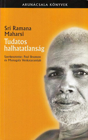 Sr� Ramana Maharsi - Tudatos halhatatlans�g