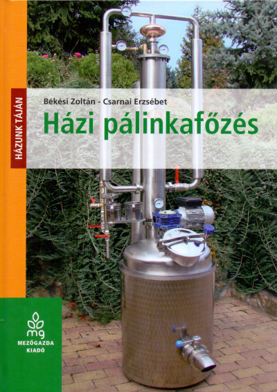 B�k�si Zolt�n - Csarnai Erzs�bet - H�zi p�linkaf�z�s