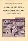 Madas Edit - Monok Istv�n - A k�nyvkult�ra Magyarorsz�gon