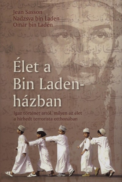 Nadzsva Bin Laden - Omar Bin Laden - Jean Sasson - �let a Bin Laden-h�zban