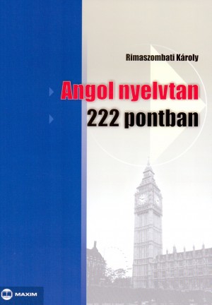 Rimaszombati K�roly - Angol nyelvtan 222 pontban