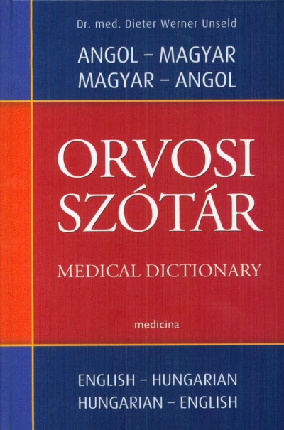Dr. Dieter Werner Unseld - Angol-magyar - Magyar-angol orvosi sz�t�r