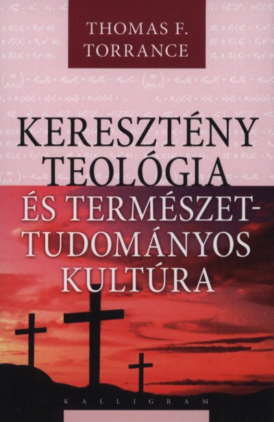 Thomas F. Torrance - A kereszt�ny teol�gia �s a tudom�nyos kult�ra