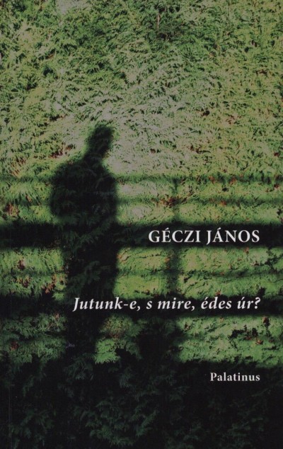 G�czi J�nos - Jutunk-e, s mire, �des �r?