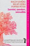 Bagdy Em�ke - Bels� N�ra - Popper P�ter - Szeretet, szerelem, szexualit�s
