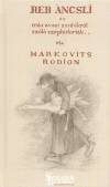 Markovits Rodion - Reb Ancsli �s m�s avasi zsid�kr�l sz�l� sz�phist�ri�k..