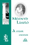 N�meth L�szl� - A m�sik mester