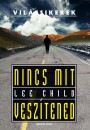 Lee Child - Nincs mit vesz�tened