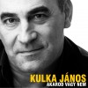 Kulka J�nos - Akarod vagy nem