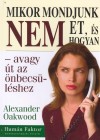 J�nossy Ilona - Alexander Oakwood - Mikor mondjunk nemet, �s hogyan - avagy �t az �nbecs�l�shez