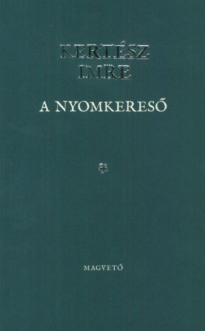Kert�sz Imre - A nyomkeres�