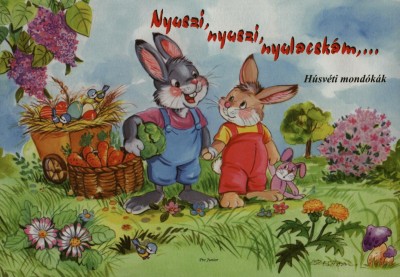  - Nyuszi, nyuszi, nyulacsk�m...