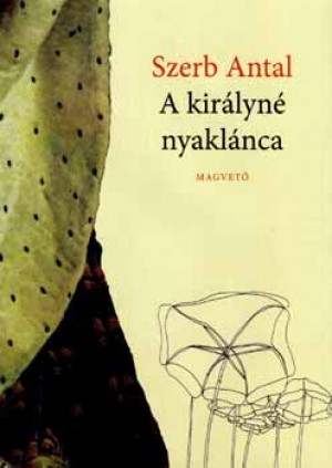 Szerb Antal - A kir�lyn� nyakl�nca