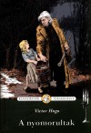 Victor Hugo - N�gr�di G�bor(Szerk.) - A nyomorultak