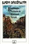 Charles Baudelaire - Arthur Rimbaud - Paul Verlaine - Baudelaire, Rimbaud, Verlaine versek