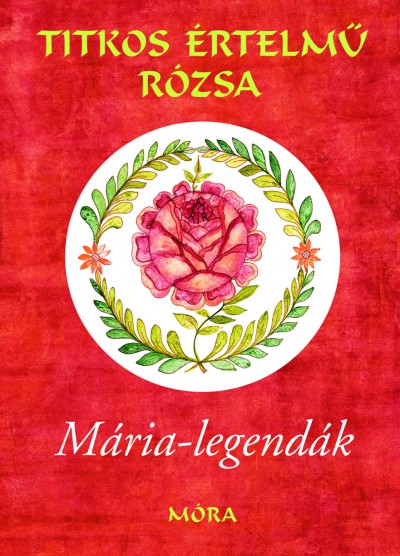 Sink� Veronika(V�l.) - Titkos �rtelm� r�zsa - M�ria-legend�k