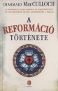 Diarmaid Macculloch - A reform�ci� t�rt�nete