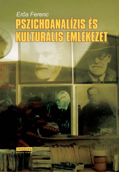 Er�s Ferenc - Pszichoanal�zis �s kultur�lis eml�kezet