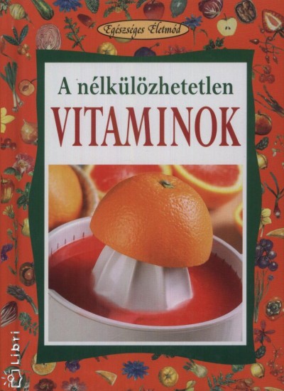 Angela Maria Mauri - A n�lk�l�zhetetlen vitaminok / 1.