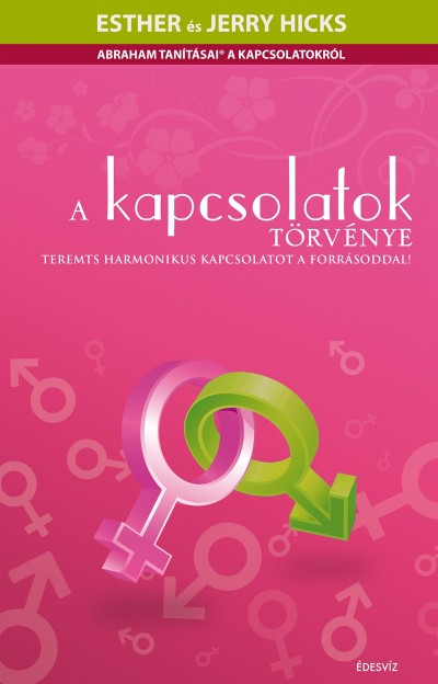 Esther Hicks - Jerry Hicks - A kapcsolatok t�rv�nye